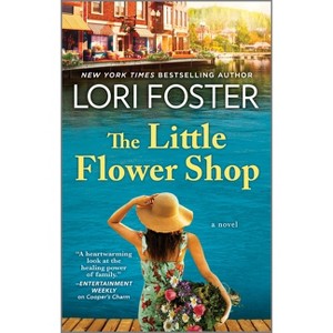 The Little Flower Shop - by  Lori Foster (Paperback) - 1 of 1