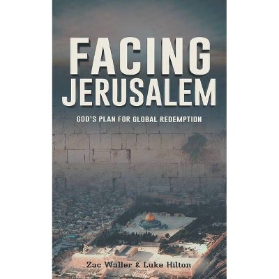 Facing Jerusalem - by  Zac Waller & Luke Hilton (Paperback)