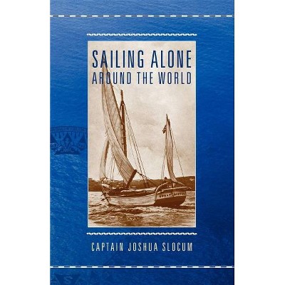 Sailing Alone Around the World - by  Joshua Slocum (Paperback)