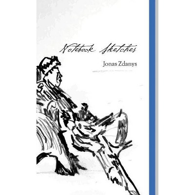 Notebook Sketches - by  Jonas Zdanys (Paperback)