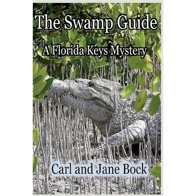 The Swamp Guide, Book One - (An Arizona Borderlands Mystery) by  Carl Bock (Paperback)