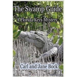 The Swamp Guide, Book One - (An Arizona Borderlands Mystery) by  Carl Bock (Paperback) - 1 of 1