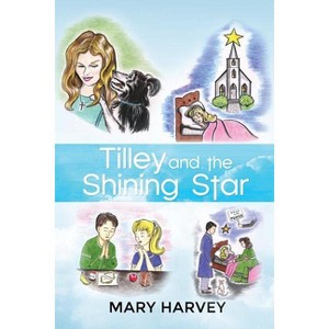 Tilley and the Shining Star - by  Mary Harvey (Paperback) - 1 of 1