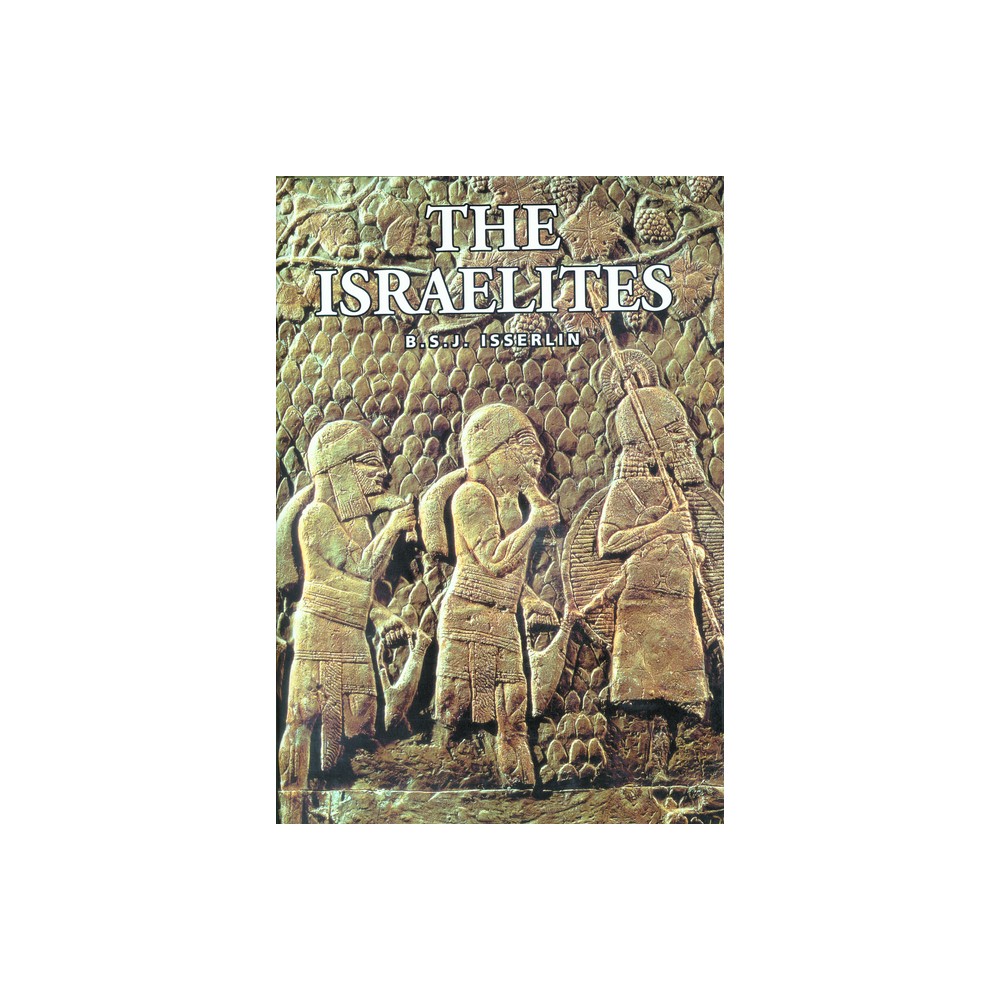 Israelites the - by B S J Isserlin (Paperback)