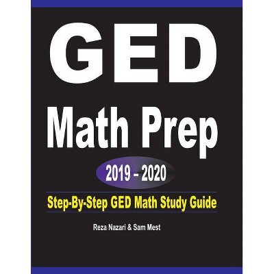 GED Math Prep 2019 - 2020 - by  Reza Nazari & Sam Mest (Paperback)