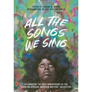 All the Songs We Sing - by  Lenard D Moore (Paperback) - 1 of 1