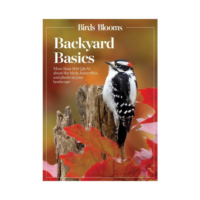 Birds and Blooms Backyard Basics - by  Birds and Blooms & Birds & Blooms (Paperback), 1 of 2