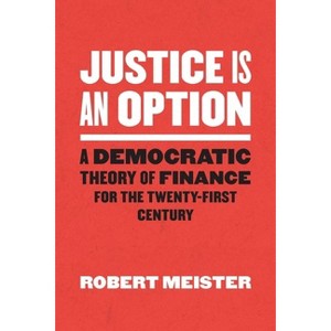 Justice Is an Option - (Chicago Studies in Practices of Meaning) by Robert Meister - 1 of 1