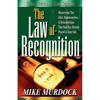 The Law of Recognition - (Laws of Life) by  Mike Murdoch (Paperback)