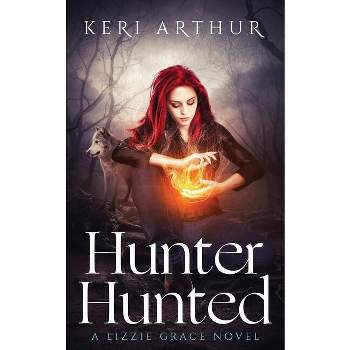 Hunter Hunted - (Lizzie Grace) by  Keri Arthur (Paperback)