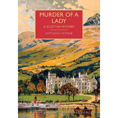 Murder of a Lady - (British Library Crime Classics) by  Anthony Wynne (Paperback)