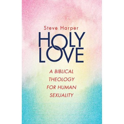 Holy Love - by  Steve Harper (Paperback)