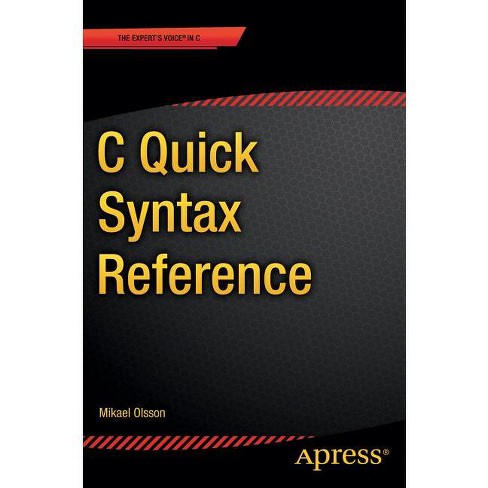 C Quick Syntax Reference - By Mikael Olsson (paperback) : Target
