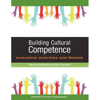 Building Cultural Competence - by  Darla K Deardorff & Kate Berardo (Paperback)