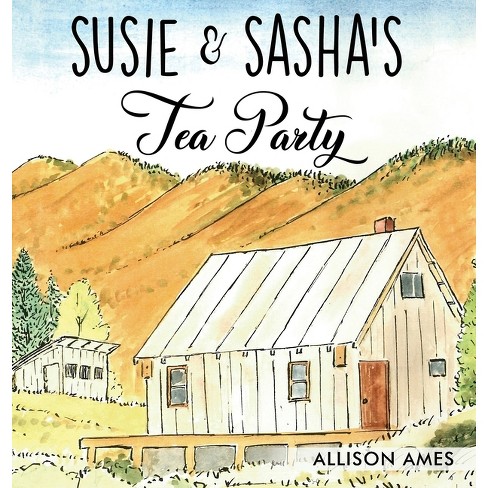 Susie & Sasha's Tea Party - by  Allison Ames (Hardcover) - image 1 of 1