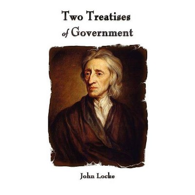 Two Treatises of Government - by  John Locke (Paperback)