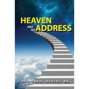 Heaven Has No Address - by  Carol Dooley (Paperback) - 1 of 1