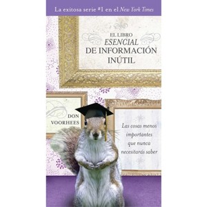 El Libro Esencial de Informacíon Inútil - by  Don Voorhees (Paperback) - 1 of 1