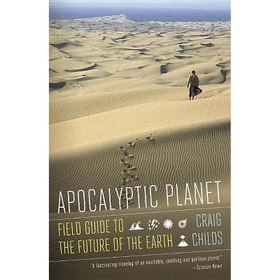 Apocalyptic Planet - by  Craig Childs (Paperback)