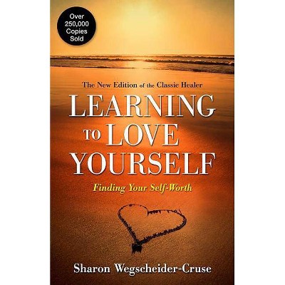 Learning to Love Yourself - by  Sharon Wegscheider-Cruse (Paperback)