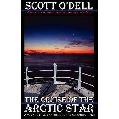 The Cruise of the Arctic Star - by  Scott O'Dell (Paperback)