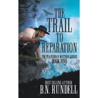 The Trail to Reparation - (Plainsman Western) by  B N Rundell (Paperback)