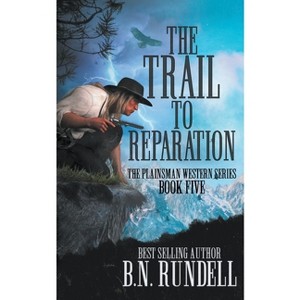 The Trail to Reparation - (Plainsman Western) by  B N Rundell (Paperback) - 1 of 1