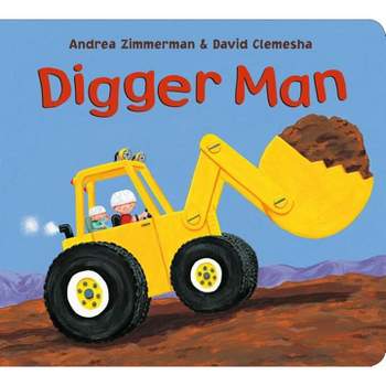 Digger Man - by Andrea Zimmerman & David Clemesha