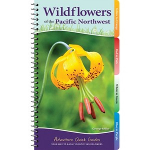 Wildflowers of the Pacific Northwest - (Adventure Quick Guides) by  George Oxford Miller (Spiral Bound) - 1 of 1