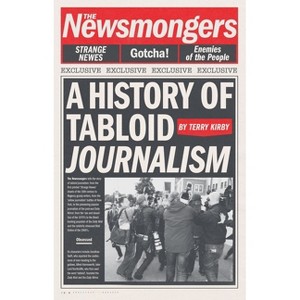 The Newsmongers - by  Terry Kirby (Hardcover) - 1 of 1