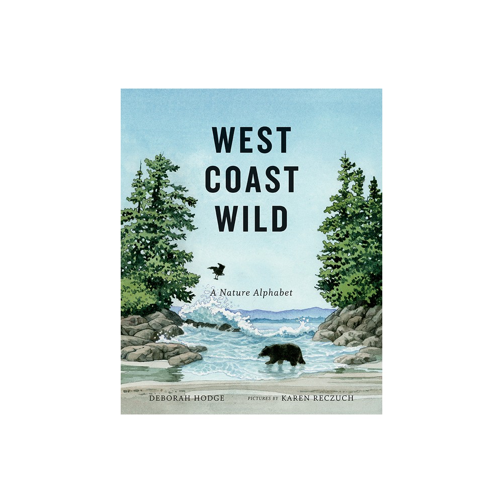 West Coast Wild - by Deborah Hodge (Hardcover)