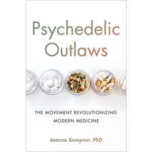 Psychedelic Outlaws - by  Joanna Kempner (Hardcover) - 1 of 1