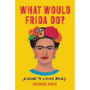 What Would Frida Do? - by Arianna Davis - 1 of 1