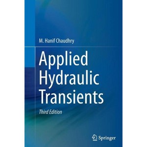 Applied Hydraulic Transients - 3rd Edition by M Hanif Chaudhry - 1 of 1