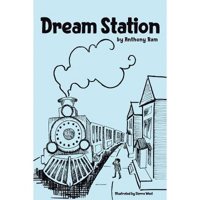 Dream Station - by  Anthony Ram (Paperback)