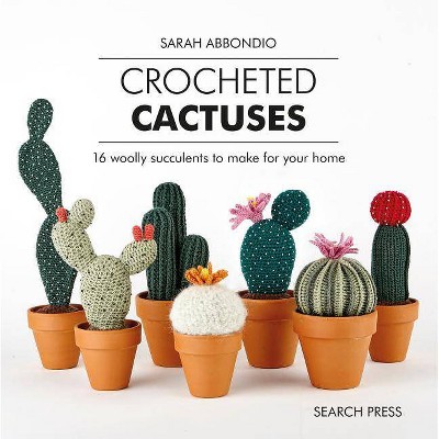 Crocheted Cactuses - by  Sarah Abbondio (Hardcover)