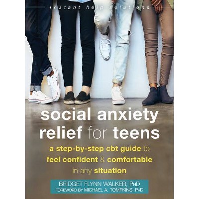 Social Anxiety Relief for Teens - (Instant Help Solutions) by  Bridget Flynn Walker (Paperback)