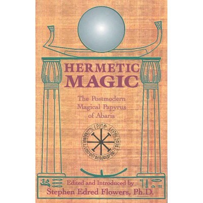 Hermetic Magic - by  Stephen E Flowers (Paperback)