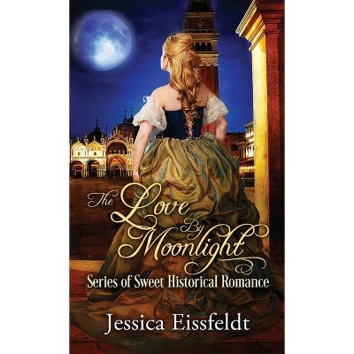 Love By Moonlight - (Love by Moonlight) by  Jessica Eissfeldt (Paperback)