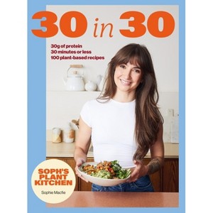 Soph's 30 in 30 Plant Kitchen - by Sophie Macfie (Hardcover)