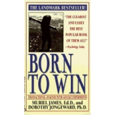 Born to Win - by  Muriel James & Dorothy Jongeward (Paperback)