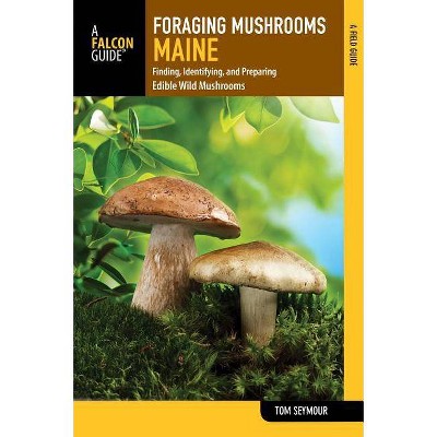 Foraging Mushrooms Maine - by  Tom Seymour (Paperback)