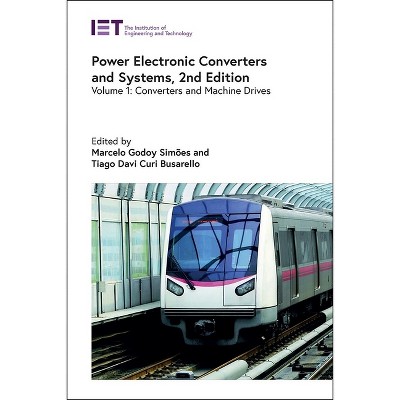 Power Electronic Converters and Systems - (Energy Engineering) 2nd Edition by  Marcelo Godoy Simões & Tiago Davi Curi Busarello (Hardcover)
