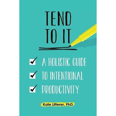 Tend to It - by  Kate Litterer (Paperback)