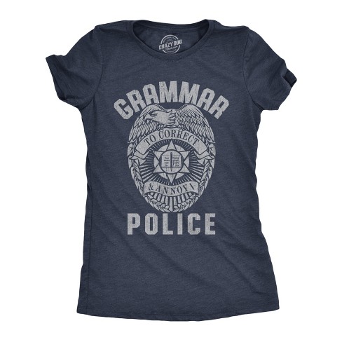 Womens Grammar Police Tshirt Funny Sarcastic English Tee - Crazy Dog Women's T Shirt - image 1 of 4