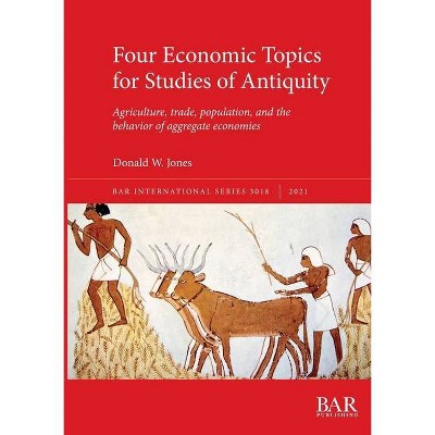 Four Economic Topics for Studies of Antiquity - (International) by  Donald W Jones (Paperback)