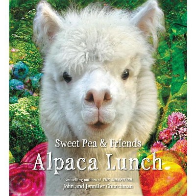 Alpaca Lunch - (Sweet Pea & Friends) by  Jennifer Churchman & John Churchman (Hardcover)