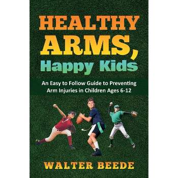 Healthy Arms, Happy Kids - by  Walter A Beede (Paperback)