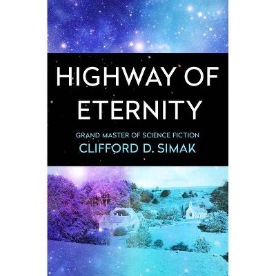 Highway of Eternity - by  Clifford D Simak (Paperback)