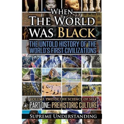 When The World Was Black, Part One - 2nd Edition by  Supreme Understanding (Paperback)